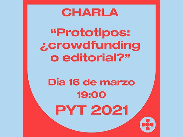 Charla PyT – Prototipos: ¿crowdfunding o editorial?