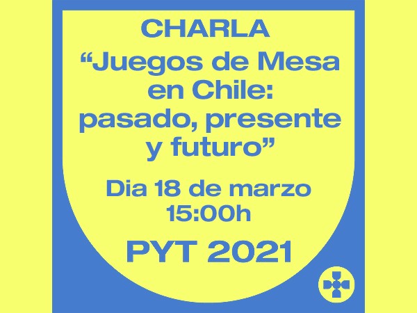 Charla PyT – Juegos de Mesa en Chile: pasado, presente y futuro